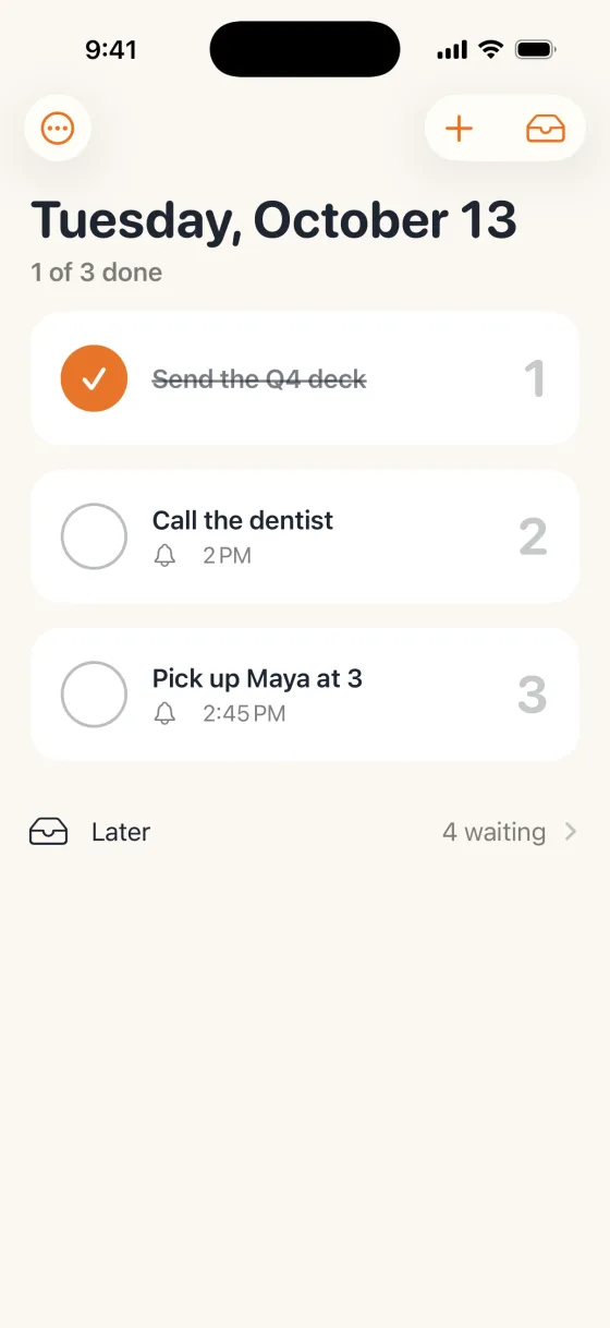 Three priorities. One good day. Today for Tuesday, October 13, with 1 of 3 done: Send the Q4 deck checked off, Call the dentist with a reminder at 2 PM and Pick up Maya at 3 with a reminder at 2:45 PM.